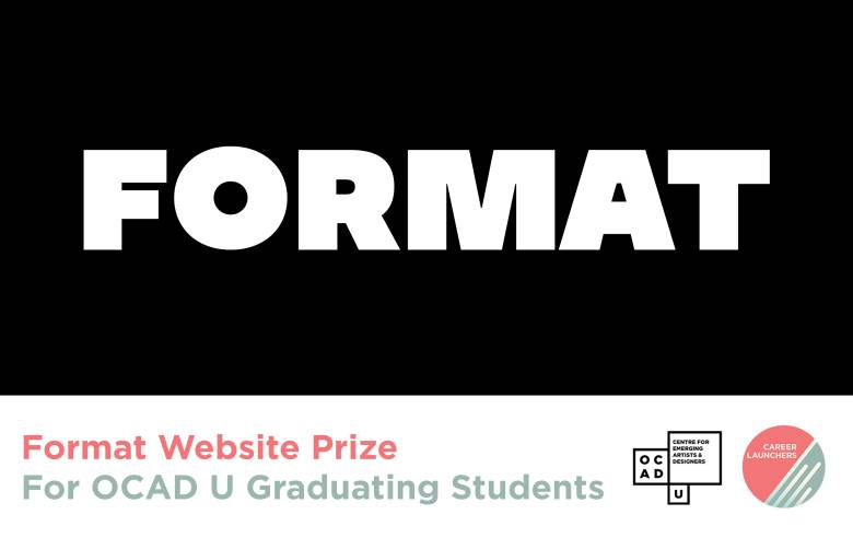 Format logo white white banner on the bottom. Pink and green text: "Format Website Prize For OCAD U Graduating Students". OCAD U CEAD and Career Launchers logo.