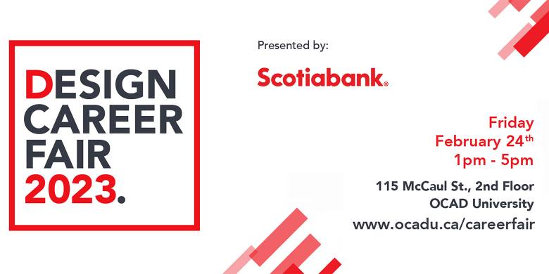 Black and red text on white background with red frame: "Design Career Fair 2023. Presented by Scotiabank. Friday February 24th 1pm-5pm. 115 McCaul St., 2nd Floor OCAD University. www.ocadu.ca/careerfair"
