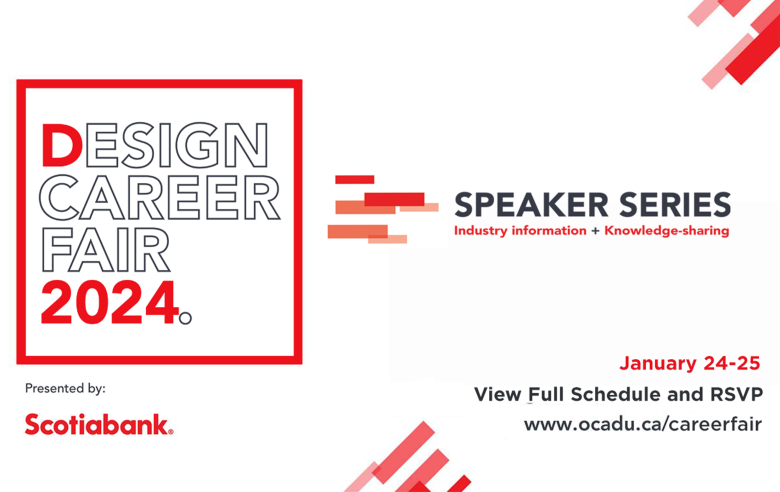 White background with logo of 2024 Design Career Fair on the left. Red and pink rectangles on top right corner and bottom middle. Red and black text on right: "SPEAKER SERIES Industry information + Knowledge-sharing January 24-25 View Full Schedule and RSVP www.ocadu.ca/careerfair".