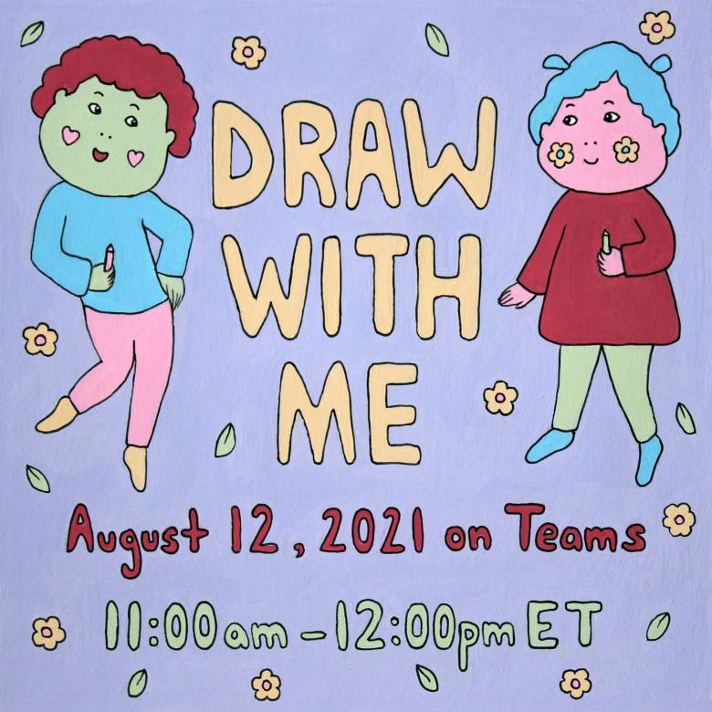 Colourful image cube shows two animated characters holding crayons and surrounded by drawings of flowers and leaves. Down the middle of the cube are the words "Draw with Me, August 12, 2021 on Teams, 11 am to 12 p ET