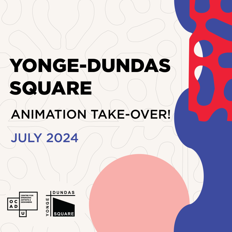 Light beige background with organic grey pattern on top. Wavy blue shape on right with pink circle underneath and red shape with holes on top. Black text: "YONGE-DUNDAS SQUARE ANIMATION TAKE-OVER! JULY 2024". OCAD U CEAD and YDS logo on bottom left.
