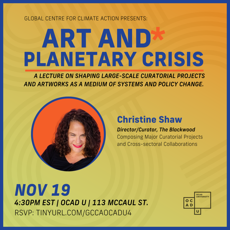 Promotional banner for the Global Centre for Climate Action event titled 'Art and Planetary Crisis' on November 19 at 4:30 PM EST, featuring Christine Shaw, Director/Curator of The Blackwood. The event takes place at 113 McCaul St., and RSVP is available at tinyurl.com/gccaocadu4. The banner has a yellow and orange gradient background with blue and black text, and circular images of the speaker on the left.