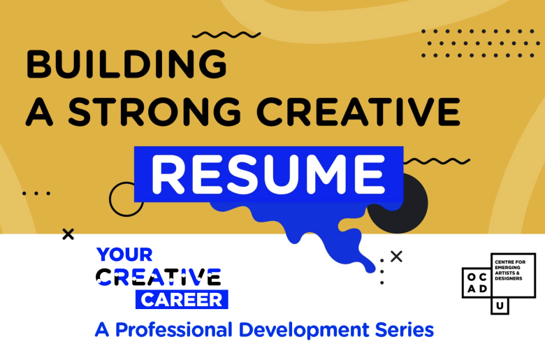 Yellow background with black line and dots. Black text: "Building a Strong Creative Resume Workshop". White banner at bottom with text in foreground: "YOUR CREATIVE CAREER A Professional Development Series". OCAD U CEAD logo on bottom right.