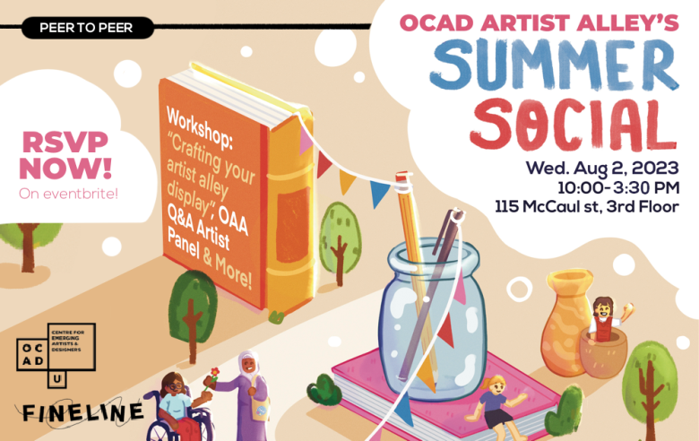 Illustration of an outdoor gathering. Text on top right: "OCAD ARTIST ALLEY'S SUMMER SOCIAL Wed. Aug 2, 2023 10:00-3:30 PM 115 McCaul st, 3rd Floor". Text on the left:" Workshop: "Crafting your artist alley display", OAA Q&A Artist Panel & More! RSVP NOW! On eventbrite!". OCAD U CEAD and Fineline logo on bottom left.