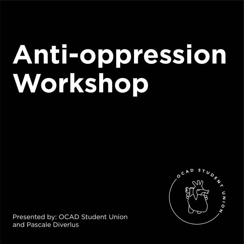 Image Graphic saying "Anti-oppression Workshop presented by OCAD Student Union and Pascale Diverlus" and OCAD SU logo