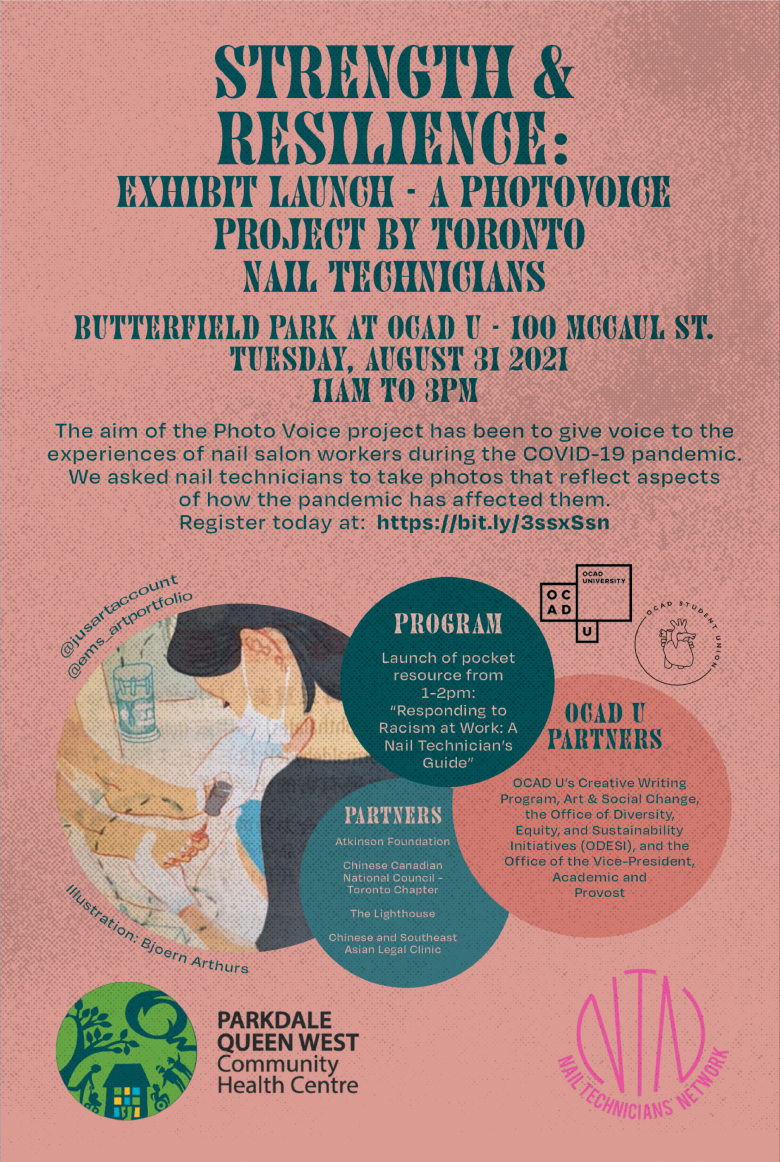 Strength & Resilience: Exhibit Launch - A photovoice project by Toronto Nail Technicians. Butterfield Park at OCAD U - 100 Mccaul St. Tuesday, August 31 2021. 11am to 3pm.