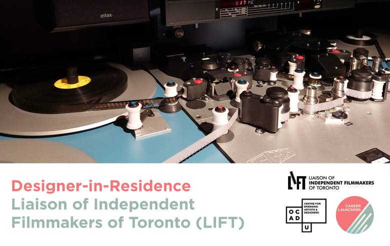 Image of rolls of film on a table. Text: "Designer-in-Residence Liaison of Independent Filmmakers of Toronto (LIFT)". LIFT, OCAD U CEAD and Career Launchers logo at bottom right.