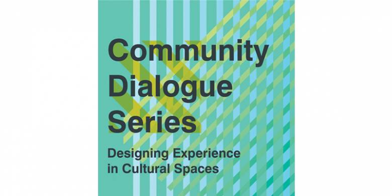 Green and blue design with text "Community Dialogue Series Designing Experience in Cultural Spaces" on front